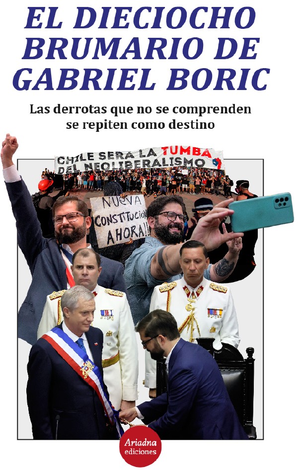 El Dieciocho Brumario de Gabriel Boric. Las derrotas que no se comprenden se repiten como destino